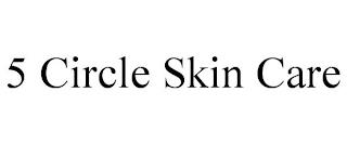 5 CIRCLE SKIN CARE trademark