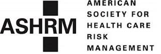 ASHRM AMERICAN SOCIETY FOR HEALTH CARE RISK MANAGEMENT trademark