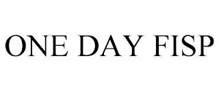 ONE DAY FISP trademark