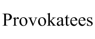 PROVOKATEES trademark