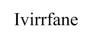 IVIRRFANE trademark