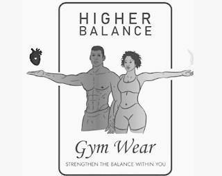 HIGHER BALANCE GYM WEAR STRENGTHEN THE BALANCE WITHIN YOU trademark