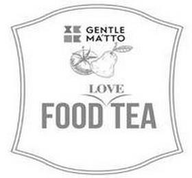 GENTLE MA'TTO FOOD LOVE TEA trademark