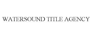 WATERSOUND TITLE AGENCY trademark