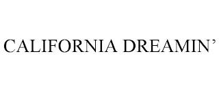 CALIFORNIA DREAMIN' trademark