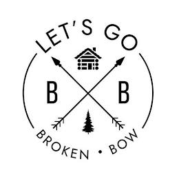 LET'S GO BROKEN · BOW B B trademark