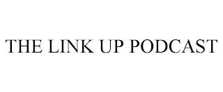 THE LINK UP PODCAST trademark