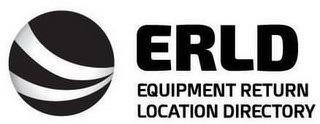 ERLD EQUIPMENT RETURN LOCATION DIRECTORY trademark