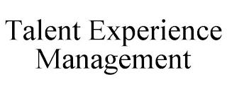 TALENT EXPERIENCE MANAGEMENT trademark