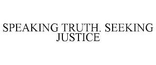 SPEAKING TRUTH. SEEKING JUSTICE trademark