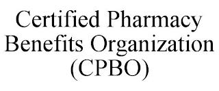 CERTIFIED PHARMACY BENEFITS ORGANIZATION (CPBO) trademark