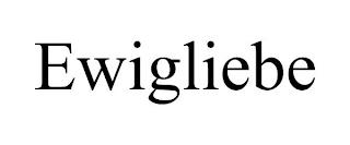 EWIGLIEBE trademark