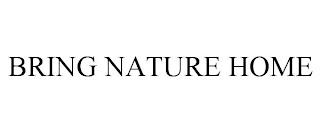 BRING NATURE HOME trademark