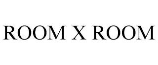 ROOM X ROOM trademark