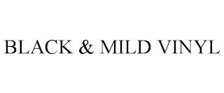 BLACK & MILD VINYL trademark