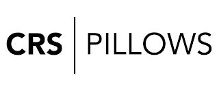 CRS PILLOWS trademark