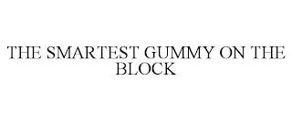 THE SMARTEST GUMMY ON THE BLOCK trademark