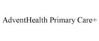 ADVENTHEALTH PRIMARY CARE+ trademark