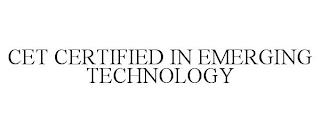 CET CERTIFIED IN EMERGING TECHNOLOGY trademark