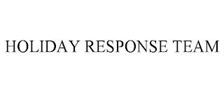 HOLIDAY RESPONSE TEAM trademark