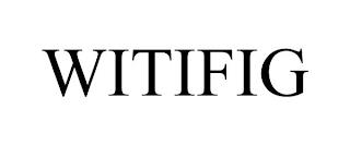 WITIFIG trademark