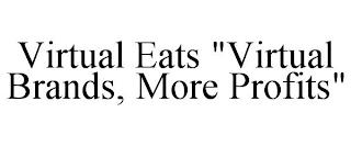 VIRTUAL EATS "VIRTUAL BRANDS, MORE PROFITS" trademark