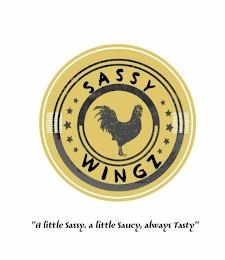 SASSY WINGZ "A LITTLE SASSY, A LITTLE SAUCY, ALWAYS TASTY" trademark