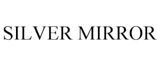 SILVER MIRROR trademark