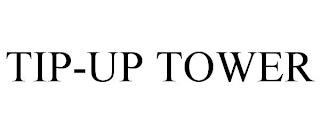 TIP-UP TOWER trademark