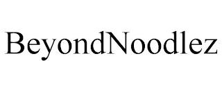 BEYONDNOODLEZ trademark