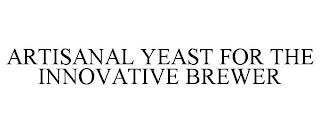 ARTISANAL YEAST FOR THE INNOVATIVE BREWER trademark