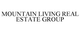 MOUNTAIN LIVING REAL ESTATE GROUP trademark