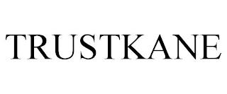 TRUSTKANE trademark