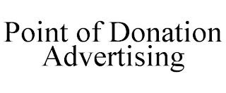 POINT OF DONATION ADVERTISING trademark