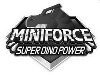 MINIFORCE SUPER DINO POWER trademark