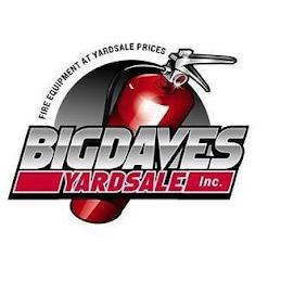 FIRE EQUIPMENT AT YARDSALE PRICES BIGDAVES YARDSALE INC. trademark