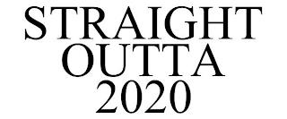 STRAIGHT OUTTA 2020 trademark