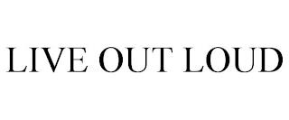 LIVE OUT LOUD trademark