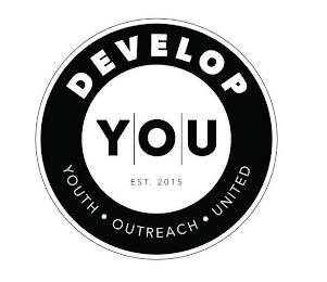 DEVELOP YOU EST. 2015 YOUTH OUTREACH UNITED trademark