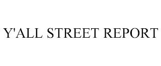 Y'ALL STREET REPORT trademark