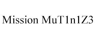 MISSION MUT1N1Z3 trademark