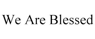 WE ARE BLESSED trademark