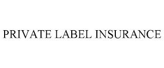 PRIVATE LABEL INSURANCE trademark