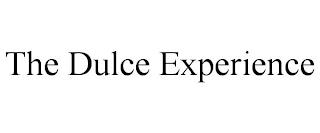 THE DULCE EXPERIENCE trademark