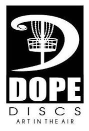 D DOPE DISCS ART IN THE AIR trademark