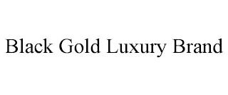 BLACK GOLD LUXURY BRAND trademark