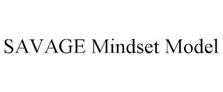 SAVAGE MINDSET MODEL trademark