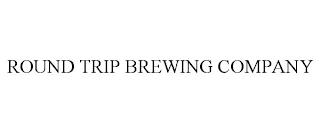 ROUND TRIP BREWING COMPANY trademark