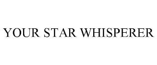 YOUR STAR WHISPERER trademark