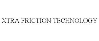 XTRA FRICTION TECHNOLOGY trademark